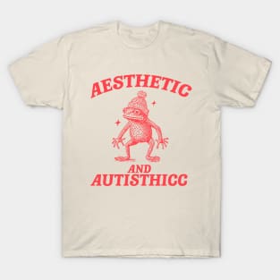 Aesthetic And Autisthicc, Funny Autism Shirt, Frog T Shirt, Dumb Y2k Shirt, Stupid Shirt, Mental Health Cartoon Tee, Silly Meme Shirt, Goofy T-Shirt